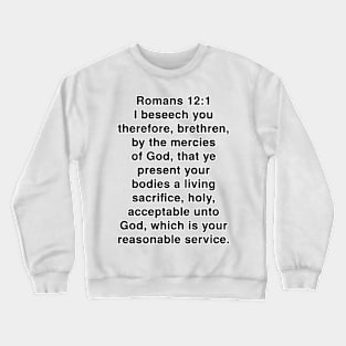 Romans 12:1  King James Version (KJV) Bible Verse Typography Crewneck Sweatshirt